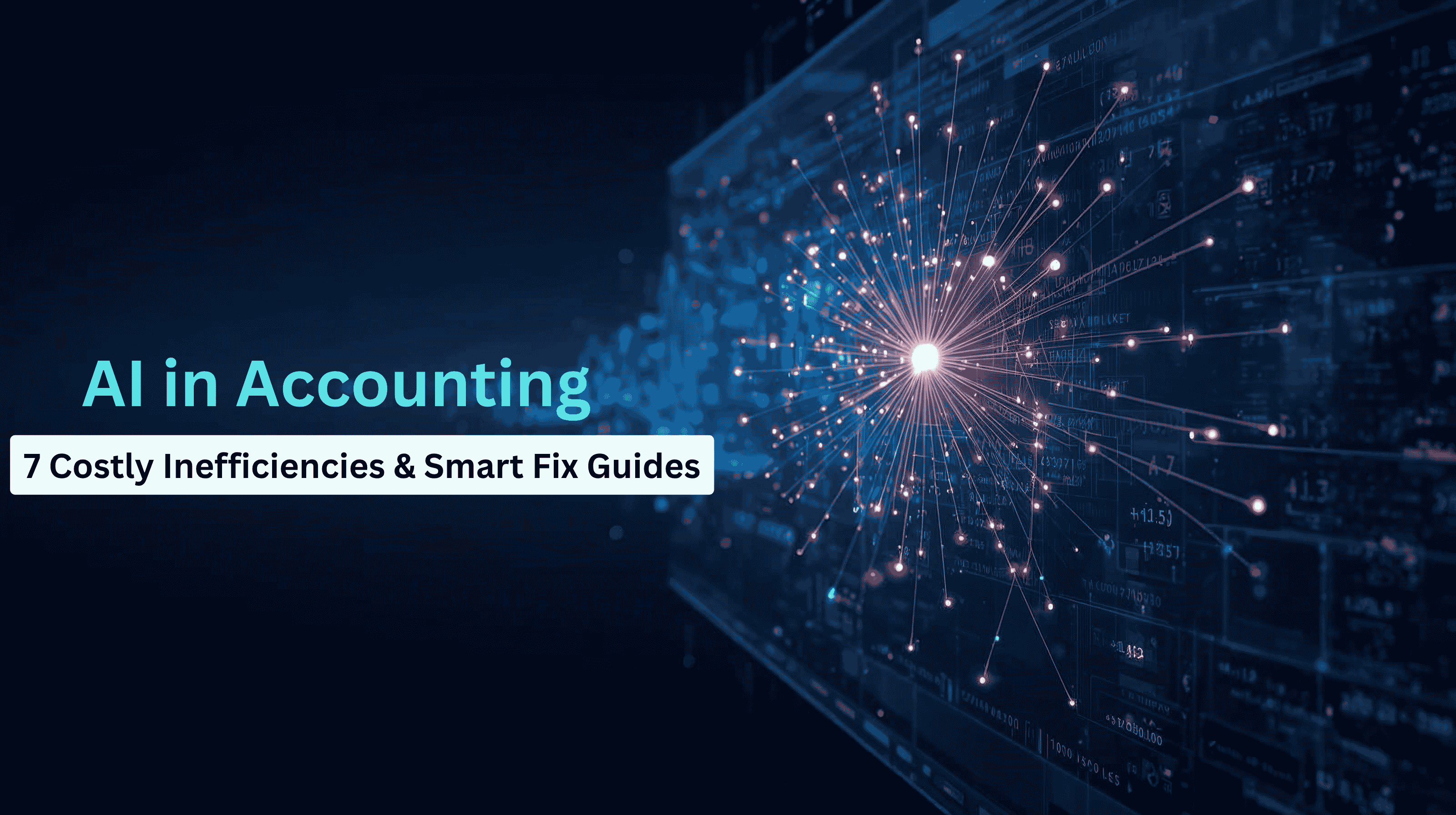 AI in Accounting: 7 Costly Inefficiencies & Smart Fix Guides