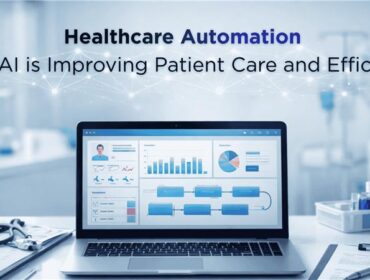 Healthcare Automation How AI is Improving Patient Care and Efficiency 