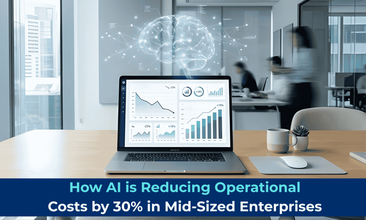 How AI Reduces Operational Costs by 30% in Mid-Sized Enterprises