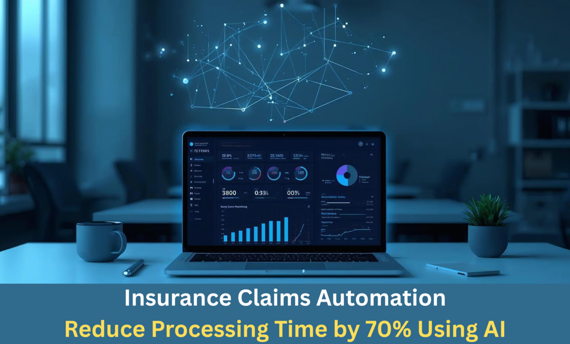 Insurance Claims Automation: Reduce Processing Time by 70% Using AI
