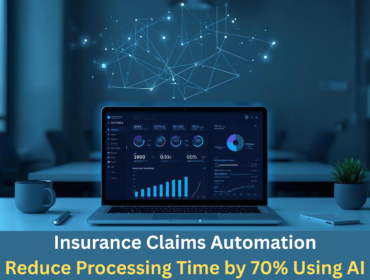 Insurance Claims Automation: Reduce Processing Time by 70% Using AI